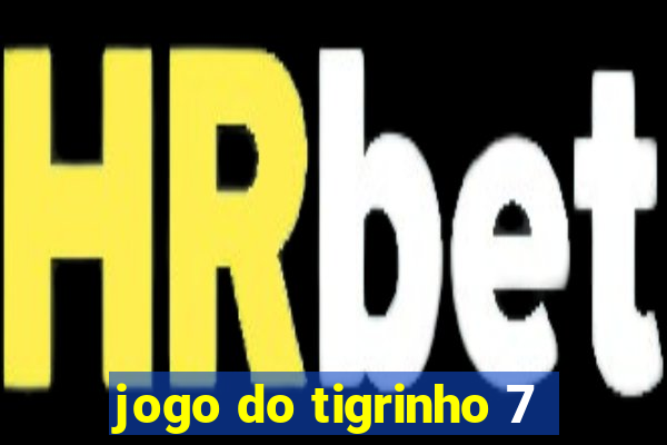 jogo do tigrinho 7